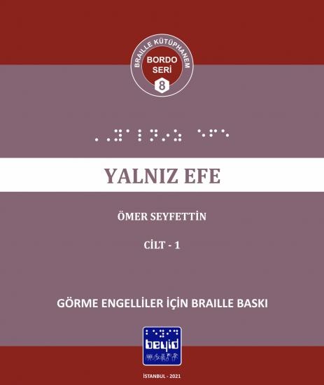 Yalnız Efe - MEB Tavsiyeli Kitaplar Dizisi - Ömer Seyfettin - Braille Kitap