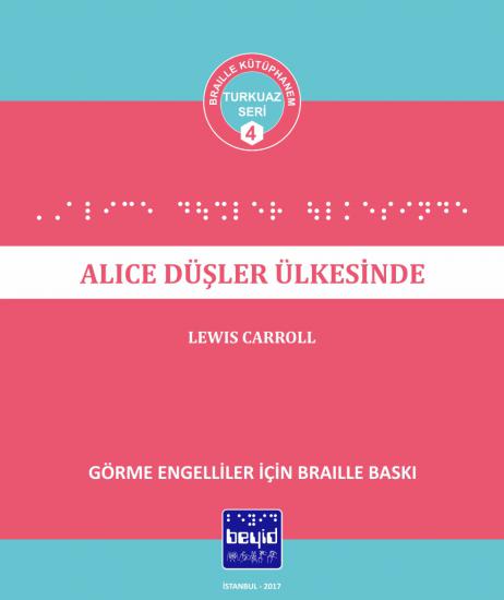 Alice Düşler Ülkesinde - Lewis Carroll - Braille Kitap